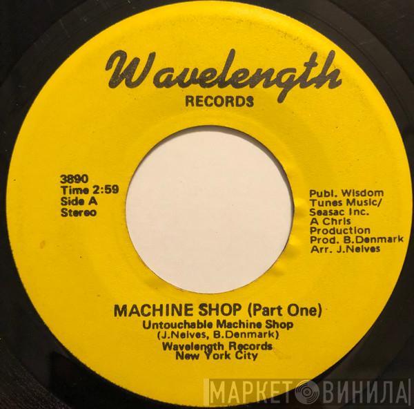 The Untouchable Machine Shop - Machine Shop (Part One) / (Part Two)