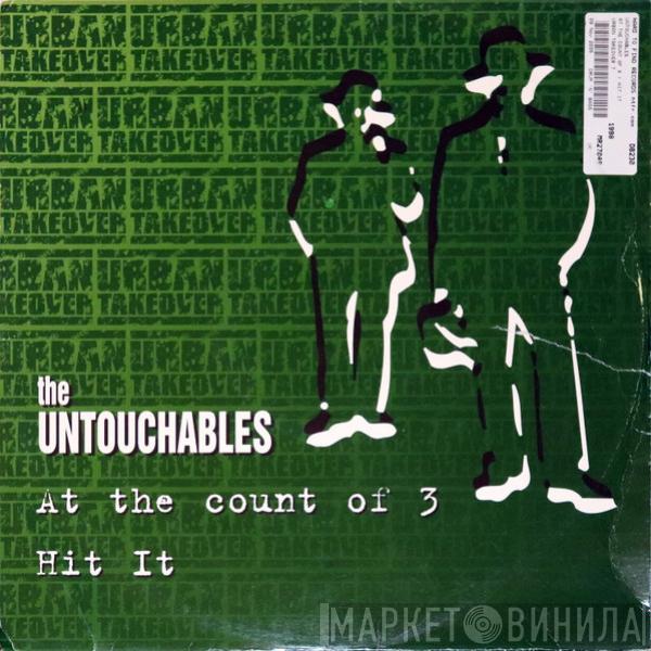 The Untouchables  - At The Count Of 3 / Hit It