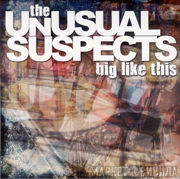 The Unusual Suspects  - Big Like This