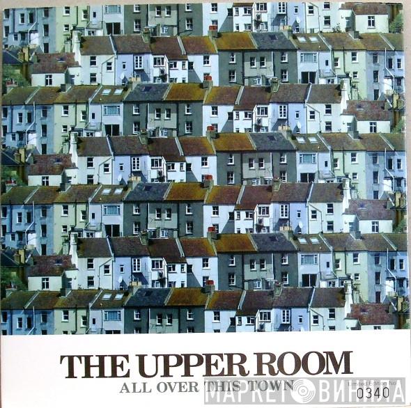 The Upper Room - All Over This Town