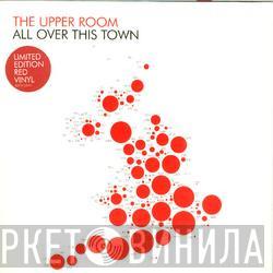The Upper Room - All Over This Town