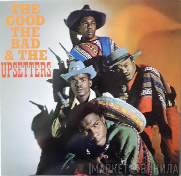 The Upsetters - The Good, The Bad And The Upsetters