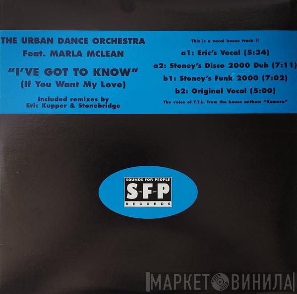 The Urban Dance Orchestra, Marla McLean - I've Got To Know (If You Want My Love)