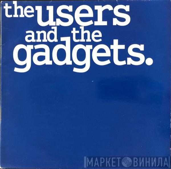  - The Users And The Gadgets