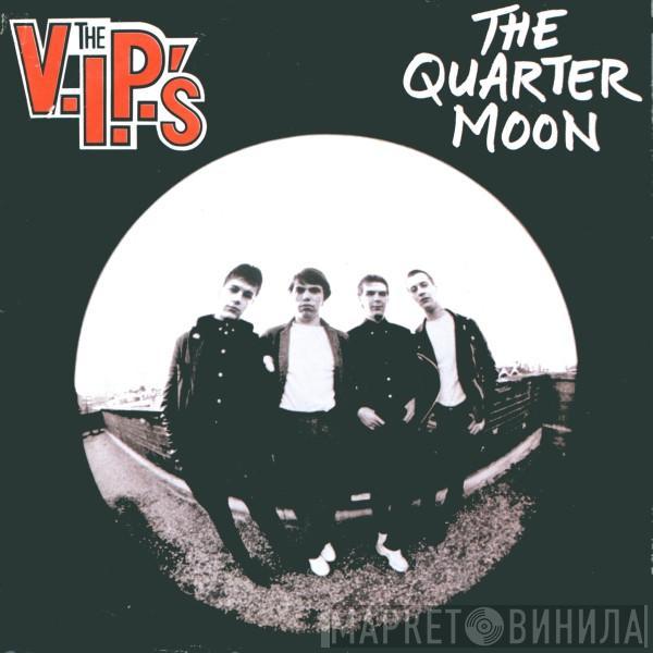  The V.I.P.'s  - The Quarter Moon