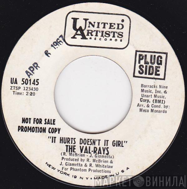 The Val-Rays  - It Hurts Doesn't It Girl / I'm Walkin' Proud