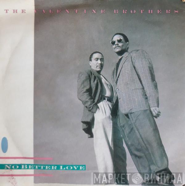 The Valentine Brothers - No Better Love