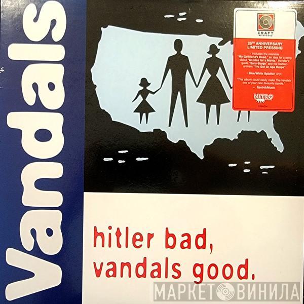 The Vandals - Hitler Bad, Vandals Good.