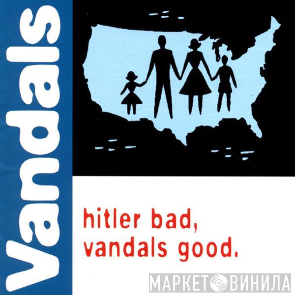 The Vandals - Hitler Bad, Vandals Good
