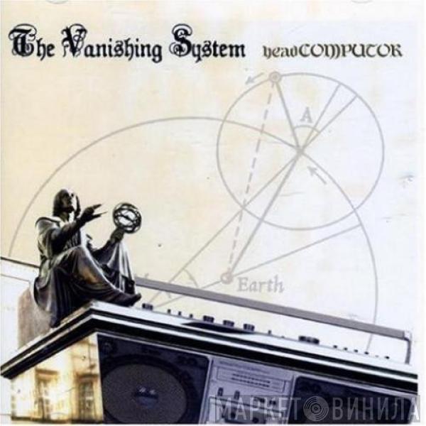 The Vanishing System - HeadComputor