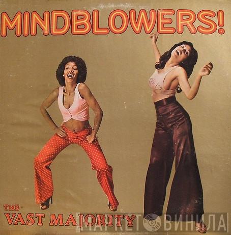 The Vast Majority - Mindblowers!