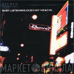 The Vegastones - Easy Listening Does My Head In