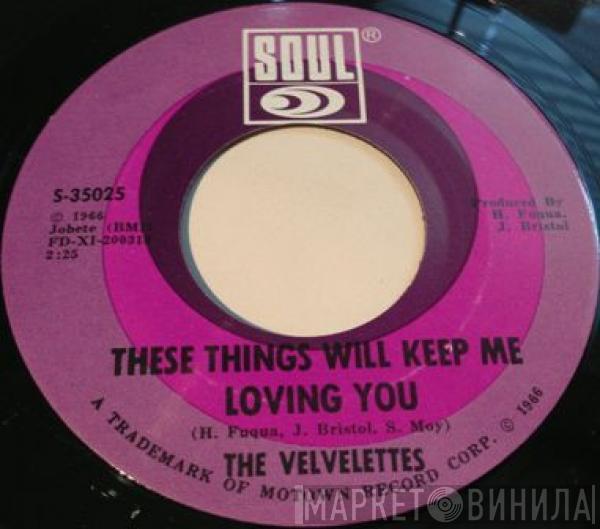  The Velvelettes  - These Things Will Keep Me Loving You