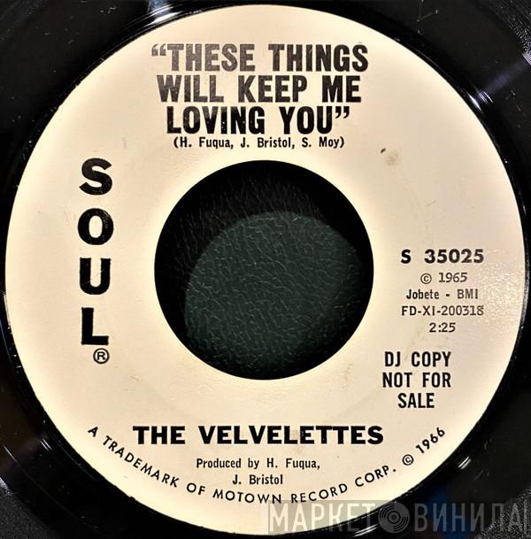  The Velvelettes  - These Things Will Keep Me Loving You
