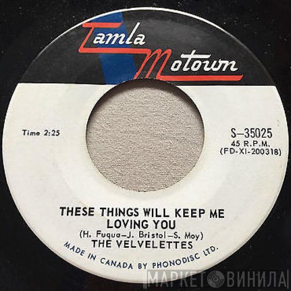  The Velvelettes  - These Things Will Keep Me Loving You