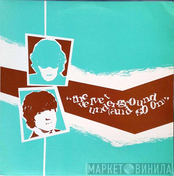 The Velvet Underground - (And So On)