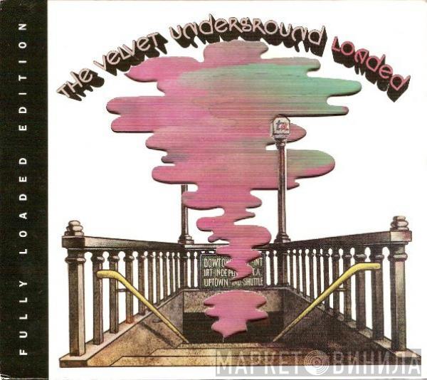  The Velvet Underground  - Loaded (Fully Loaded Edition)