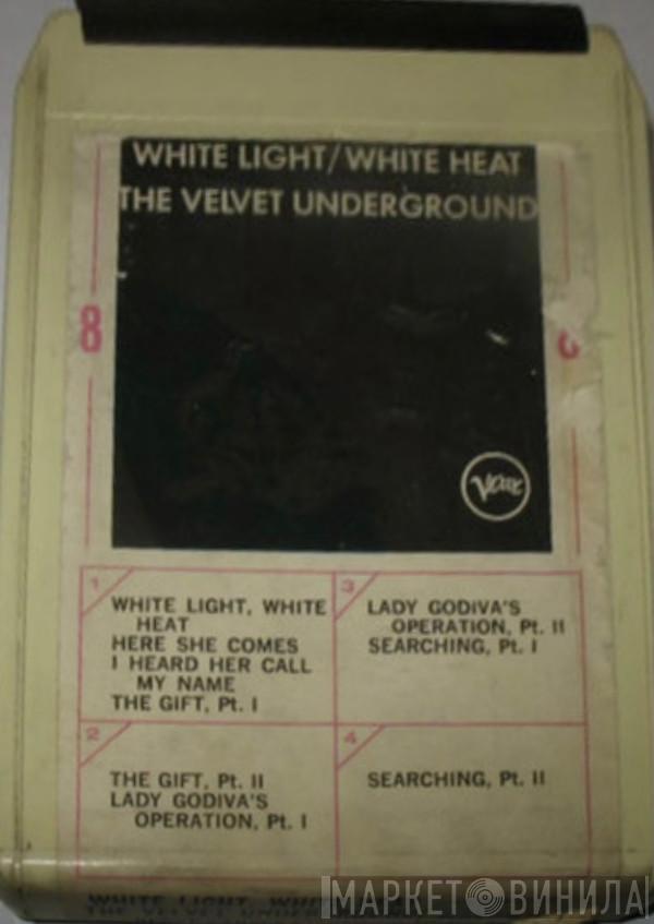  The Velvet Underground  - White Light, White Heat