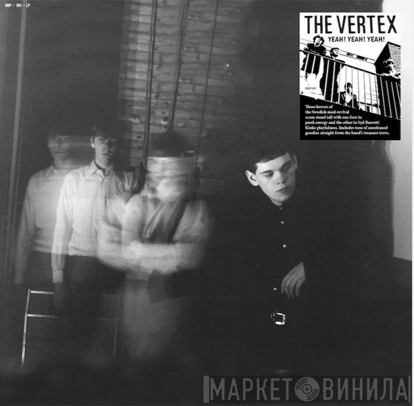 The Vertex - Yeah! Yeah! Yeah!