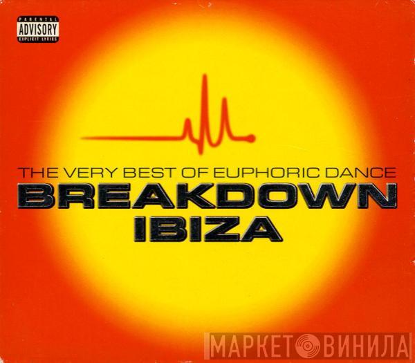  - The Very Best Of Euphoric Dance Breakdown Ibiza