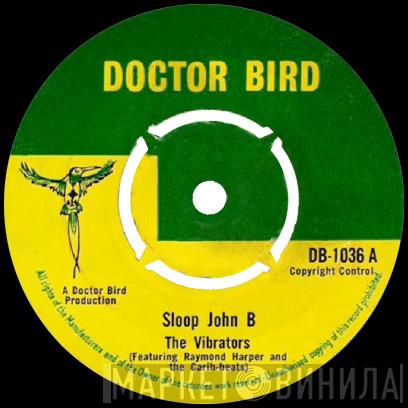 The Vibrators , Raymond Harper, The Carib Beats - Sloop John B / Amour