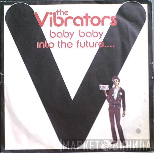 The Vibrators - Baby, Baby / Into The Future....