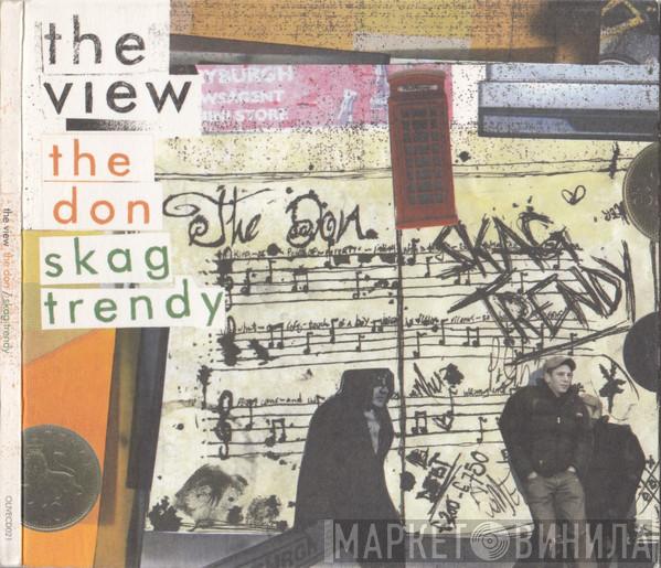 The View  - The Don / Skag Trendy