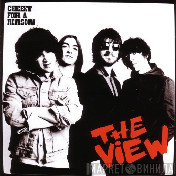 The View  - Cheeky For A Reason