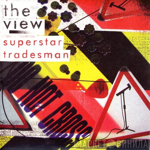 The View  - Superstar Tradesman