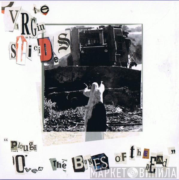 The Virgin Suicides - Plough Over The Bones Of The Dead