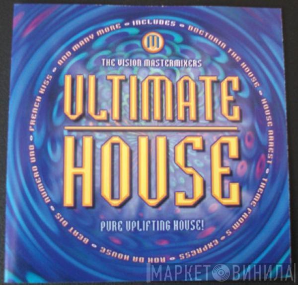  The Vision Mastermixers  - Ultimate House