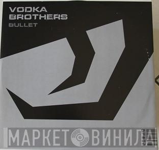 The Vodka Brothers - Bullet