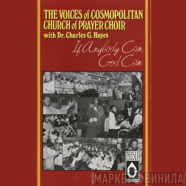 The Voices Of Cosmopolitan Church Of Prayer Choir, Dr. Charles G. Hayes - If Anybody Can, God Can