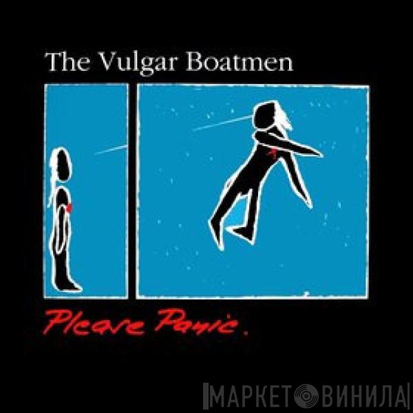 The Vulgar Boatmen - Please Panic.