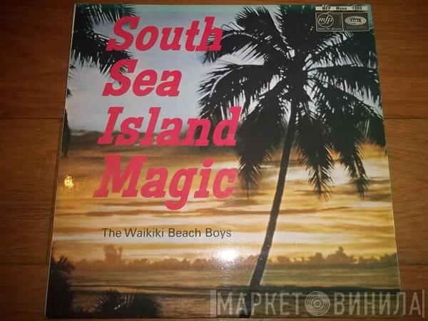 The Waikiki Beach Boys - South Sea Island Magic