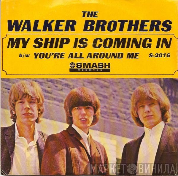  The Walker Brothers  - My Ship Is Coming In / You're All Around Me