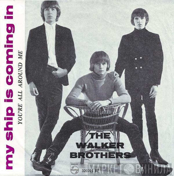  The Walker Brothers  - My Ship Is Coming In / You're All Around Me