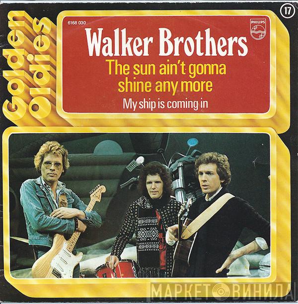  The Walker Brothers  - The Sun Ain't Gonna Shine Any More / My Ship Is Coming In