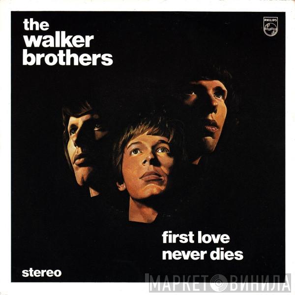The Walker Brothers - First Love Never Dies / The Sun Ain't Gonna Shine Anymore