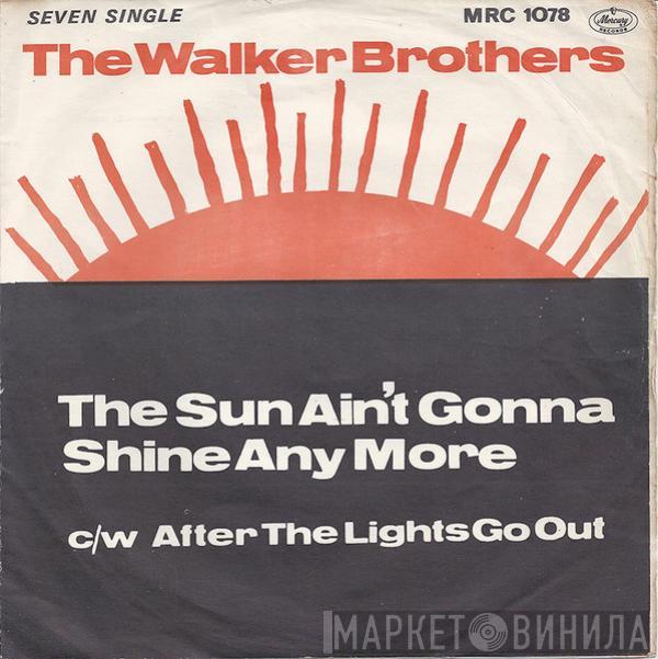 The Walker Brothers - The Sun Ain't Gonna Shine Any More / After The Lights Go Out
