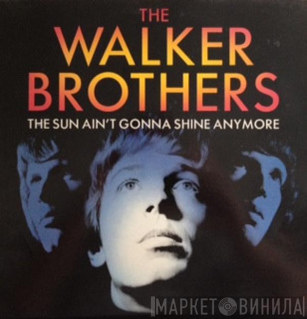 The Walker Brothers - The Sun Ain't Gonna Shine Anymore