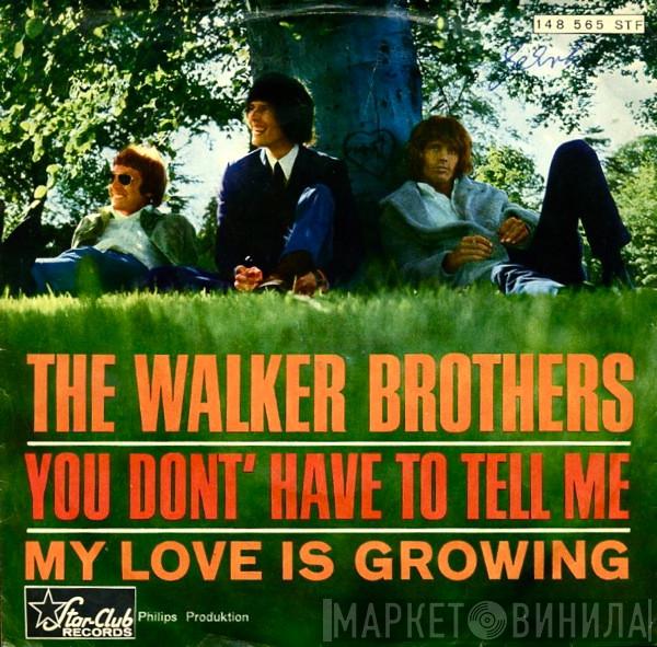 The Walker Brothers - You Don't Have To Tell Me / My Love Is Growing