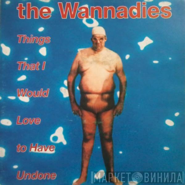 The Wannadies - Things That I Would Love To Have Undone