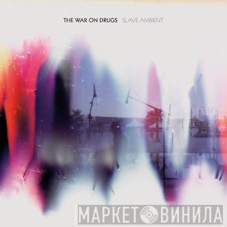The War On Drugs - Slave Ambient