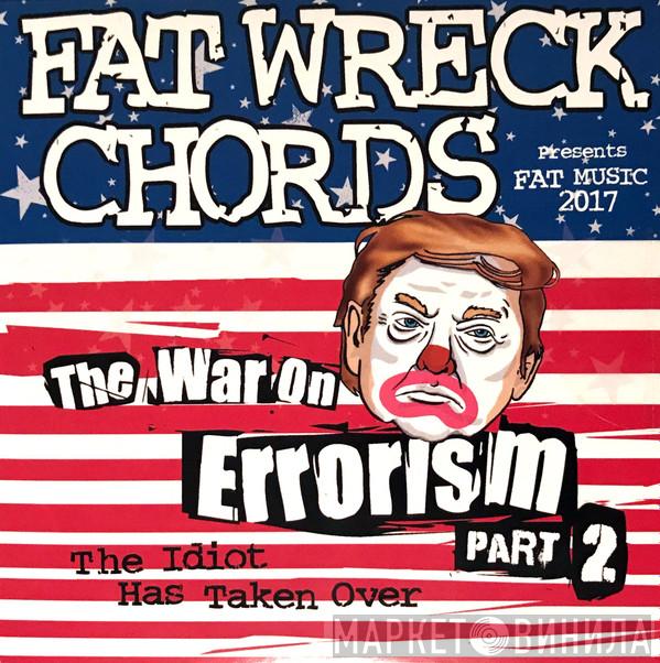  - The War On Errorism Part 2: The Idiot Has Taken Over