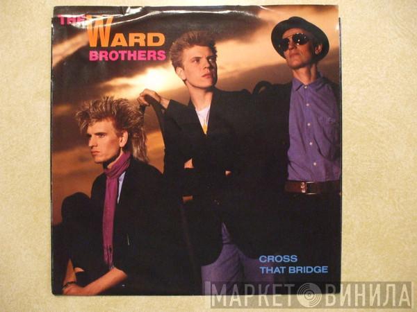  The Ward Brothers  - Cross That Bridge