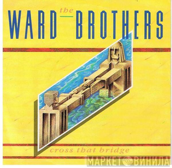  The Ward Brothers  - Cross That Bridge