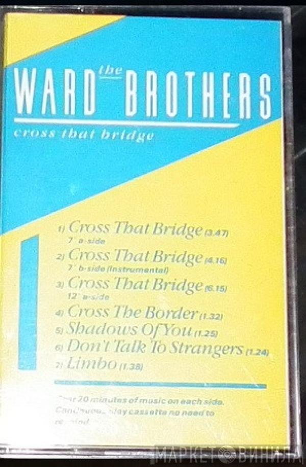 The Ward Brothers - Cross That Bridge