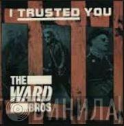 The Ward Brothers - I Trusted You