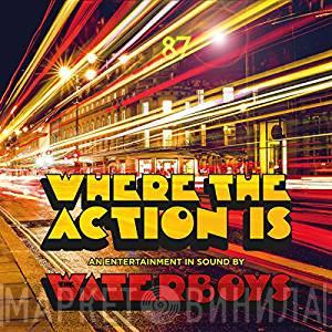 The Waterboys - Where The Action Is